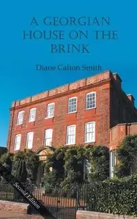 A Georgian House on the Brink - Diane Smith