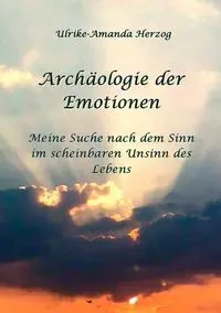 Archäologie der Emotionen - Herzog Ulrike-Amanda