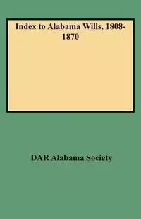 Index to Alabama Wills, 1808-1870 - Alabama Society DAR