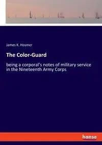 The Color-Guard - James K. Hosmer