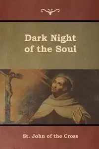 Dark Night of the Soul - St. John of the Cross