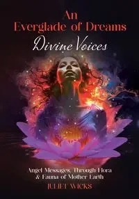 An Everglade of Dreams - Divine Voices - Juliet Wicks