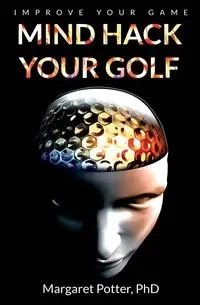 Mind Hack Your Golf - Margaret Potter