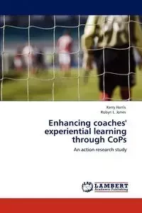 Enhancing Coaches' Experiential Learning Through Cops - Harris Kerry