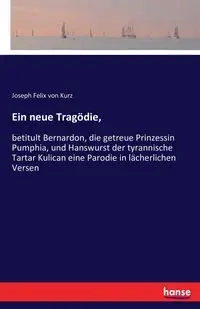 Ein neue Tragödie, - von Joseph Felix Kurz