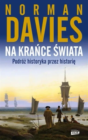 Na krańce świata. Podróż historyka przez historię - Norman Davies