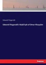 Edward Fitzgerald's Rubâ'iyât of Omar Khayyâm - Edward Fitzgerald