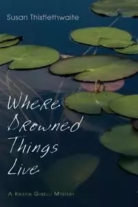 Where Drowned Things Live - Susan Thistlethwaite