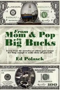 From Mom and Pop to Big Bucks - Ed Polasek