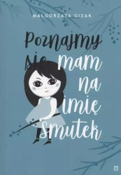 Poznajmy się, mam na imię SMUTEK - Małgorzata Gizak