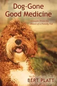 Dog-Gone Good Medicine - Bert Platt