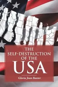 The Self-Destruction of the USA - Gloria Jean Baxter