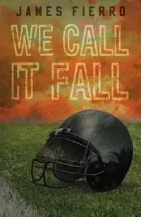 We Call It Fall - James Fierro