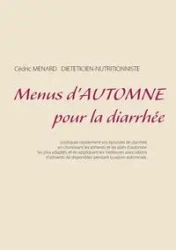 Menus d'automne pour la diarrhée - Ménard Cédric