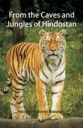 From the Caves and Jungles of Hindostan - Helena Blavatsky Pretrovna