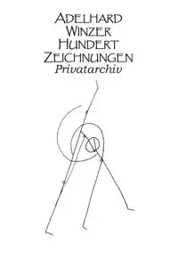 Hundert Zeichnungen - Winzer Adelhard