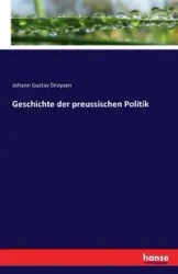 Geschichte der preussischen Politik - Droysen Johann Gustav
