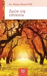 Życie się zmienia - Alojzy Henel CM