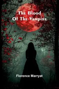 The Blood Of The Vampire - Florence Marryat