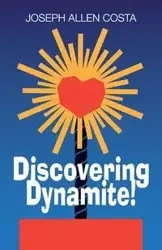 Discovering Dynamite! - Joseph Allen Costa