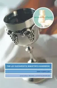 The Lay Eucharistic Minister's Handbook - Ann Tomalak