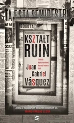 Kształt ruin - Juan Gabriel Vsquez