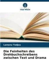 Die Feinheiten des Drehbuchschreibens zwischen Text und Drama - TEDJOU Lamenu