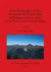 Storie di paesaggi e uomini alle pendici del Mont Fallère nell'Olocene antico e medio (Saint-Pierre, Valle d'Aosta, Italia) - Raiteri Luca V. M.