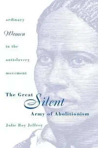 The Great Silent Army of Abolitionism - Jeffrey Julie Roy