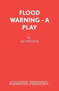 Flood Warning - A Play - Weldon Fay