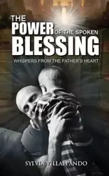 The Power of the Spoken Blessing - Sylvia Villalpando