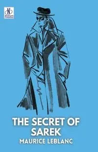 THE SECRET OF SAREK - Maurice Leblanc