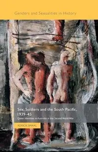 Sex, Soldiers and the South Pacific, 1939-45 - Smaal Yorick