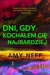 Dni gdy kochałem cię najbardziej - Amy Neff