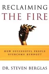 Reclaiming the Fire - Steven Berglas