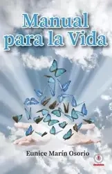 Manual para la vida - Eunice Marín Osorio