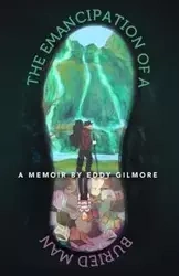 The Emancipation of a Buried Man - Eddy Gilmore