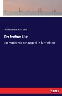 Die heilige Ehe - Felix Holländer