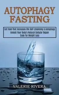 Autophagy Fasting - Valerie Rivera