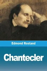 Chantecler - Edmond Rostand
