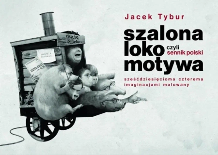 Szalona Lokomotywa, czyli Sennik Polski.. - Jacek Tybur