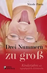Drei Nummern zu groß - Kinderjahre mit hypophysärem Kleinwuchs - Nicole Paetz
