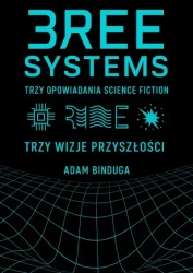 Trzy opowiadania science fiction. Trzy wizje przyszłości - Adam Binduga