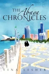 The Abaya Chronicles - Tina Lesher