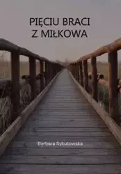 Pięciu braci z Miłkowa - Barbara Sykutowska