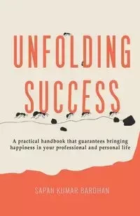 Unfolding Success - Bardhan Sapan Kumar