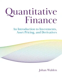 Quantitative Finance. An Introduction to Investments, Asset Pricing, and Derivatives - Johan Walden