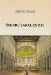 Śmierć Saracenom - Leon Diakon