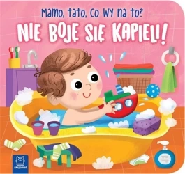 Nie boję się kąpieli! Mamo, tato, co wy na to? - Bogusław Michalec