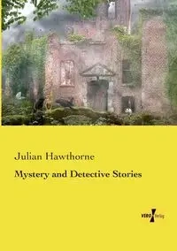Mystery and Detective Stories - Julian Hawthorne